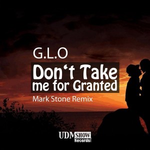 G.L.O - Don't Take Me for Granted [UDM Show Records]