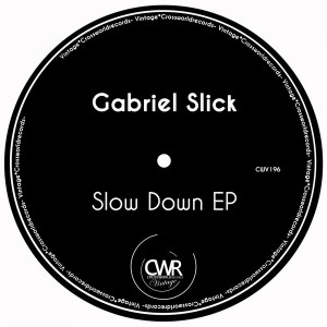 Gabriel Slick - Slow Down EP [Crossworld Vintage]
