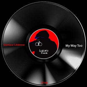 Gianluca Calabrese - My Way Too [Lupara Records]