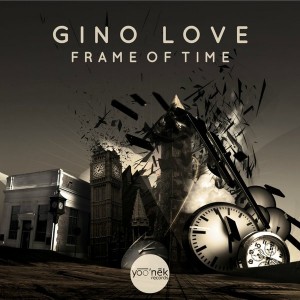 Gino Love - Frame Of Time [Yoo'nek Records]