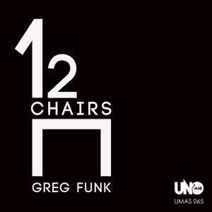Greg Funk - 12 Chairs [Uno Mas Digital Recordings]