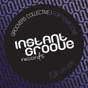 Groovers Collective - For Your Love [Instant Groove Records]