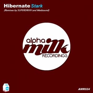 Hibernate - Stark [Alpha Milk Recordings]