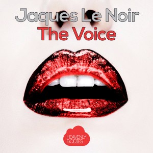 Jaques Le Noir - The Voice [Heavenly Bodies Records]