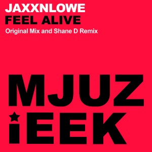 JaxxnLowe - Feel Alive [Mjuzieek Digital]