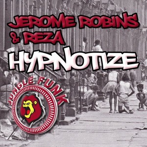 Jerome Robins & Reza - Hypnotize [Jungle Funk Recordings]
