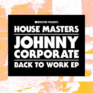 Johnny Corporate - Back To Work EP [House Masters]