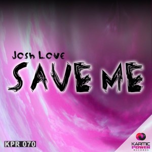 Josh Love - Save Me [Karmic Power Records]