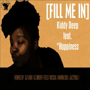 Kiddy Deep fEAT. Happiness - Fill Me In [Afrikah Audio Invasion Recordings]
