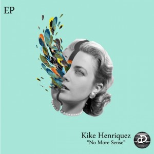 Kike Henriquez - No More Sense EP [Digital Delight]