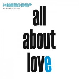 Knee Deep feat. Cathy Battistessa - All About Love (Incl. Lovebirds & Ralf GUM Mixes) [Knee Deep]