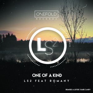 LS2 Feat. Romany - One Of A Kind [OneFold Records]