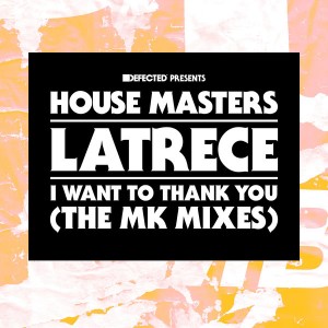 LaTrece - I Want To Thank You (The MK Mixes) [House Masters]