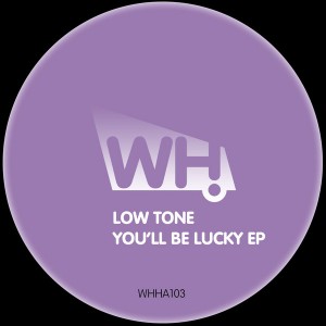 Low Tone - You'll Be Lucky EP [What Happens]