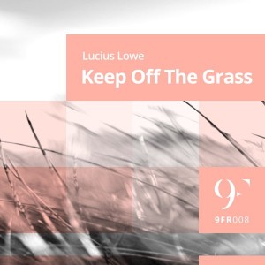 Lucius Lowe - Keep Off The Grass [9th Floor Recording]