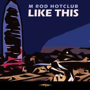 M Rod Hot Club - Like This [Arrecha Records]