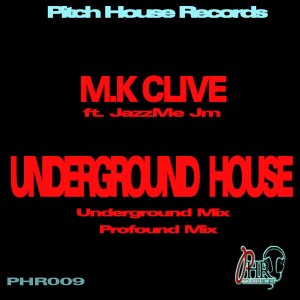 M.K Clive Feat. Jazzme Jm - Underground House [Pitch House Records]
