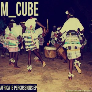 M_Cube - Africa Is Percussions EP [Infant Soul Productions]