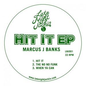 Marcus J Banks - Hit It EP [Late Night Jackin]