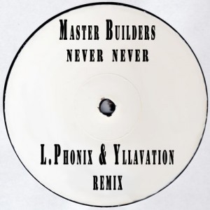 Master Builders - Never Never (L Phonix & Yllavation Remix)