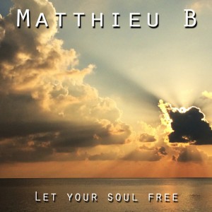 Matthieu-B - Let Your Soul Free [Joli Coeur]