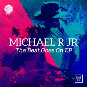 Michael R. Jr. - The Beat Goes On EP [Doin Work Records]