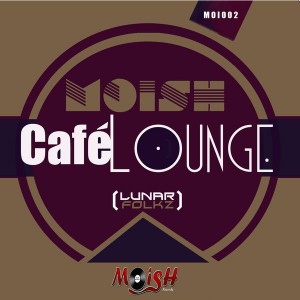 MoIsh - Cafe Lounge [MoIsh Records]
