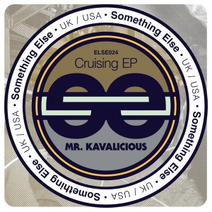 Mr. Kavalicious - Cruising EP [Something Else]