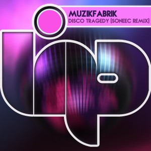 Muzikfabrik - Disco Tragedy (Soneec Remixes) [LIP]