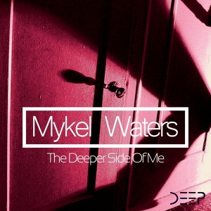 Mykel Waters - The Deeper Side Of Me EP [Four Tha Deep]