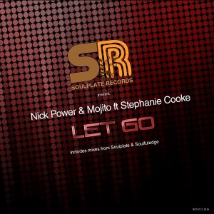 Nick Power & Mojito feat.Stephanie Cooke - Let Go [Soulplate Records]