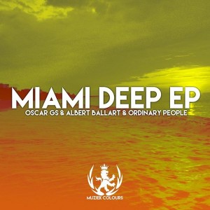 Oscar Gs & Albert Ballart & Ordinary People - Miami Deep EP [Muziek Colours LTD]