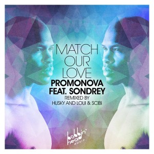 Promonova feat. Sondrey - Match Our Love [Bobbin Head Music]