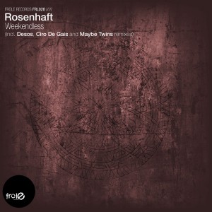 Rosenhaft - Weekendless [Frole Records]