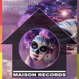 Ryan Barton - I Don't Wanna [Maison Records]