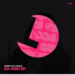 Sammy W & Alex E - Da High EP [Loulou Records]