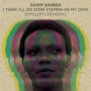 Sandy Barber - I Think I'll Do Some Stepping (On My Own) - Opolopo Rework [BBE]