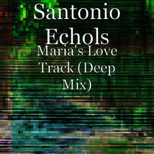 Santonio Echols - Maria's Love Track [Chapter 2 Recordings]