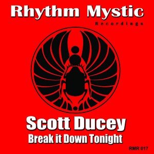 Scott Ducey - Break It Down Tonight [Rhythm Mystic Recordings]