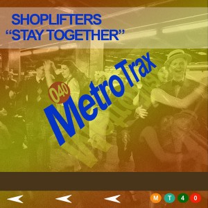 Shoplifters - Stay Together [Metro Trax]