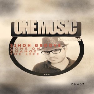 Simon Groove - Come On__Change The Life [One Music Records]