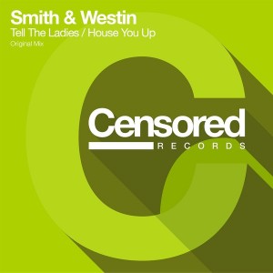 Smith & Westin - Tell the Ladies [Censored Records]
