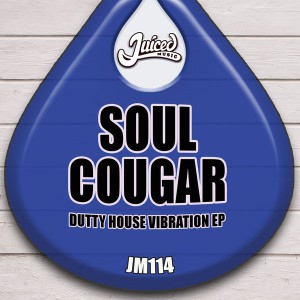 Soul Cougar - Dutty House Vibration EP [Juiced Music]