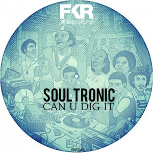 Soultronic - Can U Dig It EP [FKR]
