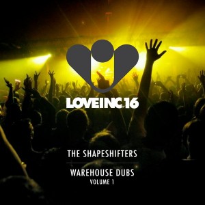 The Shapeshifters - Warehouse Dubs Volume 1 [Love Inc]