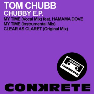 Tom Chubb - Chubby EP [Conkrete Digital Music]