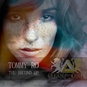 Tommy Ro - The Second EP [Clean and Dirty Recordings]