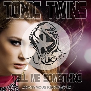 Toxic Twins - Tell Me Something [AR-UK2]