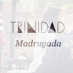 Trinidad - Madrugada [Trinidad]