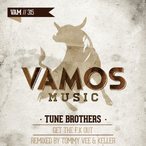 Tune Brothers - Get the F..k out [Vamos Music]